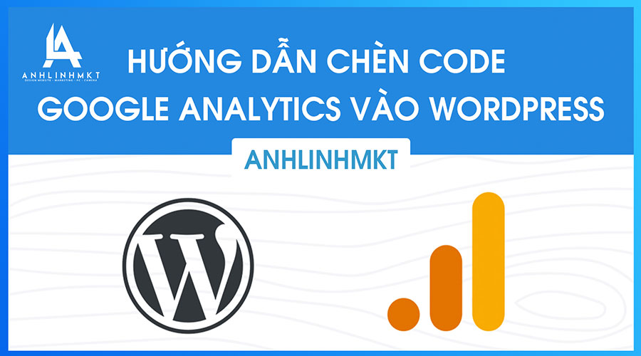 Hướng Dẫn Chèn Code Google Analytics Vào Wordpress