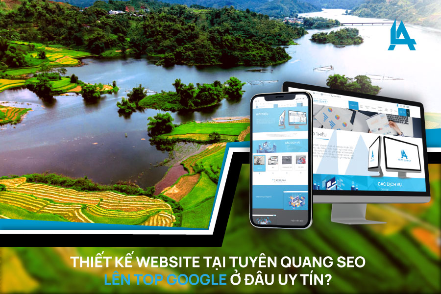 Thiết Kế Website Tại Tuyên Quang Seo Lên Top Google Ở Đâu Uy Tín
